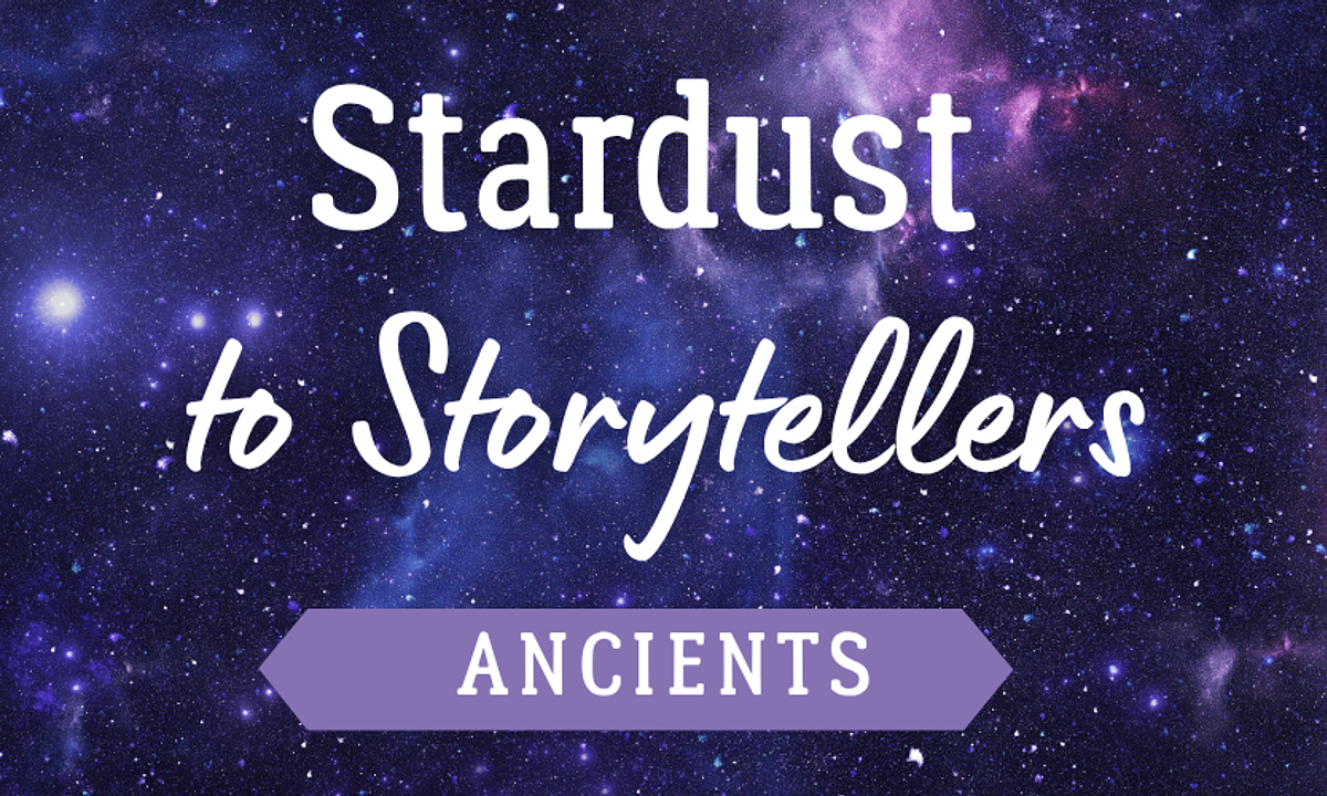 Stardust to Storytellers: Ancients