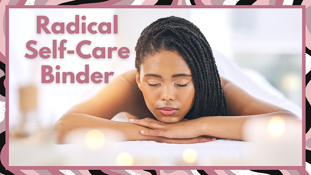 Radical Self-Care Binder